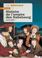 Broché Histoire de l'empire des Habsbourg. Vol. 1. 1273-1665 de Jean Bérenger