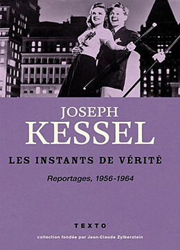 Broché Reportages. Vol. 6. Les instants de vérité : 1956-1964 de Joseph Kessel