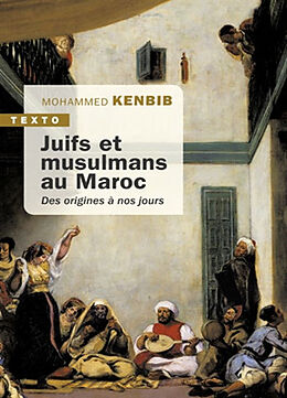 Broché Juifs et musulmans au Maroc : des origines à nos jours de Mohammed Kenbib