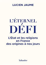 Broché L'éternel défi : l'Etat et les religions en France des origines à nos jours de Lucien Jaume