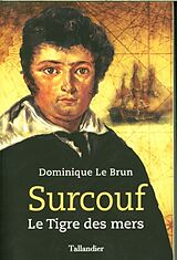 Broché Surcouf : le tigre des mers de Dominique Le Brun