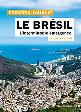 Broché Le Brésil en 100 questions : l'interminable émergence de Frédéric Louault