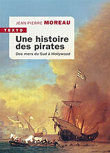 Broché Une histoire des pirates : des mers du Sud à Hollywood de Jean-Pierre Moreau