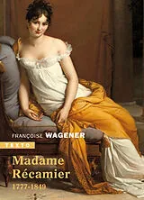Broschiert Madame Récamier : 1777-1849 von Francoise Wagener