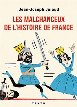 Broché Les malchanceux de l'histoire de France de Jean-Joseph Julaud