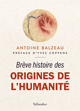 Broché Brève histoire des origines de l'humanité de Antoine Balzeau