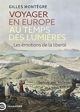 Broché Voyager en Europe au temps des Lumières : les émotions de la liberté de Gilles Montègre