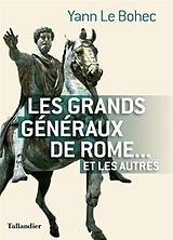 Broché Les grands généraux de Rome... et les autres de Yann Le Bohec