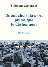 Broché Ils ont choisi la mort plutôt que le déshonneur : 1939-1945 de Stéphane Simonnet