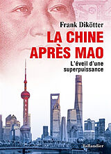 Broché La Chine après Mao : l'éveil d'une superpuissance de Frank Dikötter