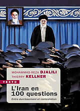 Broché L'Iran en 100 questions : entre durcissement et contestation de Mohammad-Reza; Kellner, Thierry Djalili