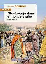 Broché L'esclavage dans le monde arabe : VIIe-XXe siècle de Murray Gordon