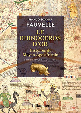 Broché Le rhinocéros d'or : histoires du Moyen Age africain de François-Xavier Fauvelle