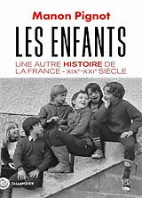 Broschiert Les enfants : une autre histoire de la France, XIXe-XXIe siècle von Manon Pignot