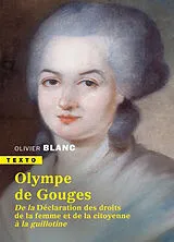 Broschiert Olympe de Gouges : 1748-1793 : de la Déclaration des droits de la femme et de la citoyenne à la guillotine von Olivier Blanc