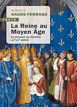 Broché La reine au Moyen Age : le pouvoir au féminin : XIVe-XVe siècle, France de Murielle Gaude-Ferragu