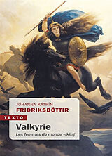 Broché Valkyrie : les femmes du monde viking de Johanna Katrin Frioriksdottir