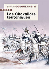 Broché Les chevaliers teutoniques de Sylvain Gouguenheim