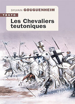 Broché Les chevaliers teutoniques de Sylvain Gouguenheim