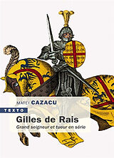 Broché Gilles de Rais : grand seigneur et tueur en série de Matei Cazacu