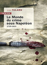 Broché Le monde du crime sous Napoléon : 1799-1815 de Jean Tulard