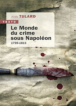 Broché Le monde du crime sous Napoléon : 1799-1815 de Jean Tulard