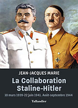 Broché La collaboration Staline-Hitler : 10 mars 1939-22 juin 1941, août-septembre 1944 de Jean-Jacques Marie