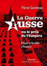 Broschiert La guerre russe ou Le prix de l'empire : d'Ivan le Terrible à Poutine von Pierre Gonneau