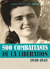 Broché 500 combattants de la Libération : 1940-1945 de Jean-Christophe Notin