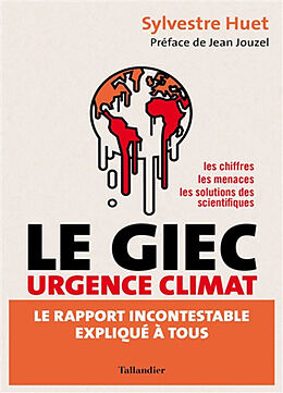 Broché Le GIEC urgence climat : le rapport incontestable expliqué à tous : les chiffres, les menaces, les solutions des scie... de Sylvestre Huet