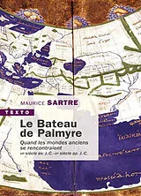 Broschiert Le bateau de Palmyre : quand les mondes anciens se rencontraient : VIe siècle av. J.-C.-VIe siècle ap. J.-C. von Maurice Sartre