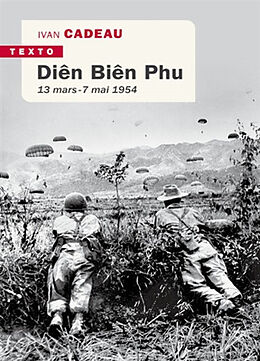 Broché Diên Biên Phu : 13 mars-7 mai 1954 de Ivan Cadeau