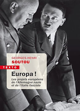 Broché Europa ! : les projets européens de l'Allemagne nazie et de l'Italie fasciste de Georges-Henri Soutou