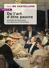 Broché De l'art d'être pauvre : mémoires, 1867-1932. Comment j'ai découvert l'Amérique de Boniface de Castellane