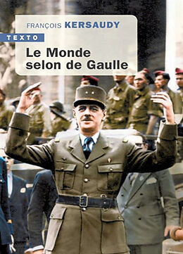 Broché Le monde selon de Gaulle de François Kersaudy