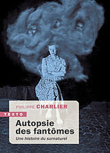 Broché Autopsie des fantômes : une histoire du surnaturel de Philippe Charlier