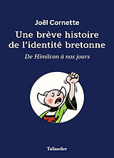 Broché Une brève histoire de l'identité bretonne : de Himilcon à nos jours de Joël Cornette