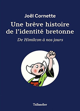 Broché Une brève histoire de l'identité bretonne : de Himilcon à nos jours de Joël Cornette