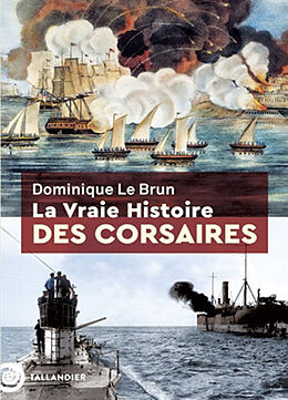 Broché La vraie histoire des corsaires de Dominique Le Brun