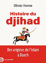 Broché Histoire du djihad : des origines de l'islam à Daech de Olivier Hanne