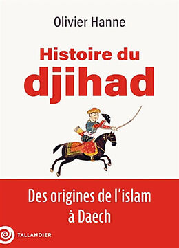 Broché Histoire du djihad : des origines de l'islam à Daech de Olivier Hanne