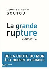 Broschiert La grande rupture : de la chute du mur à la guerre d'Ukraine : 1989-2024 von Georges-Henri Soutou