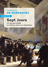 Broché Sept jours : 17-23 juin 1789 : la France entre en révolution de Emmanuel de Waresquiel