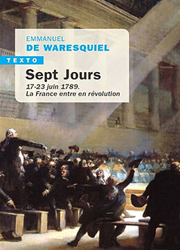 Broché Sept jours : 17-23 juin 1789 : la France entre en révolution de Emmanuel de Waresquiel