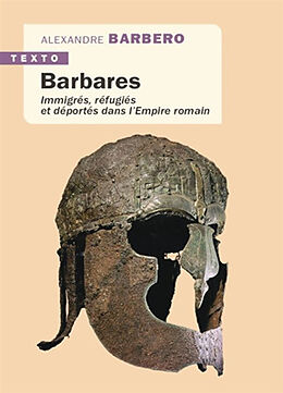 Broché Barbares : immigrés, réfugiés et déportés dans l'Empire romain de Alessandro Barbero