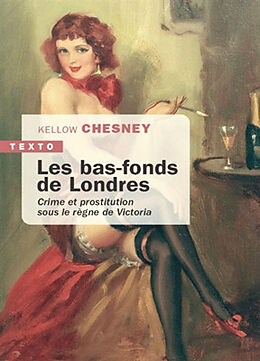 Broché Les bas-fonds de Londres : crime et prostitution sous le règne de Victoria de Kellow Chesney