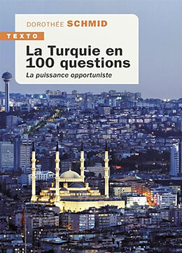 Broché La Turquie en 100 questions : la puissance opportuniste de Dorothée Schmid