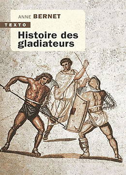 Broché Histoire des gladiateurs de Anne Bernet