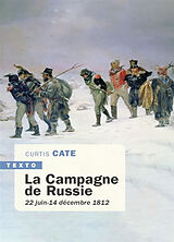 Broché La campagne de Russie : 22 juin-14 décembre 1812 de Curtis Cate