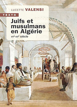 Broché Juifs et musulmans en Algérie : VIIe-XXe siècle de Lucette Valensi